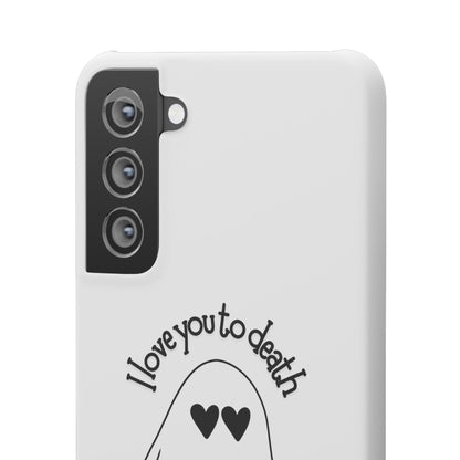 I Love You to Death | Coque snap légère et résistante