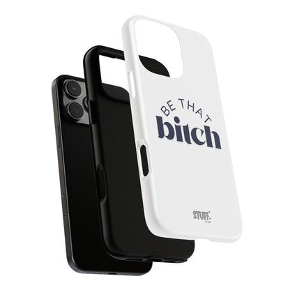 Be That Bitch | coque résistante double protection avec citation inspirante