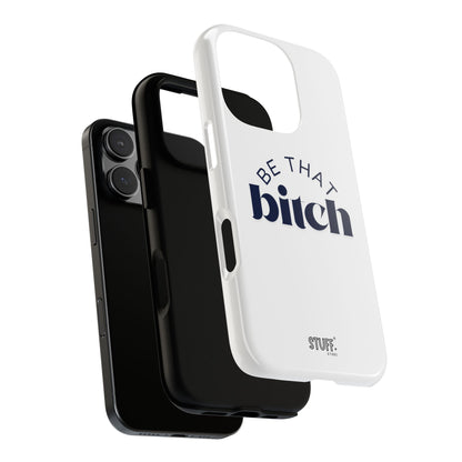 Be That Bitch | coque résistante double protection avec citation inspirante