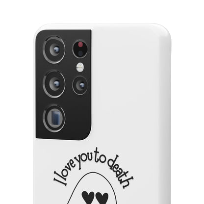 I Love You to Death | Coque snap légère et résistante