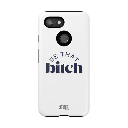 Be That Bitch | coque résistante double protection avec citation inspirante