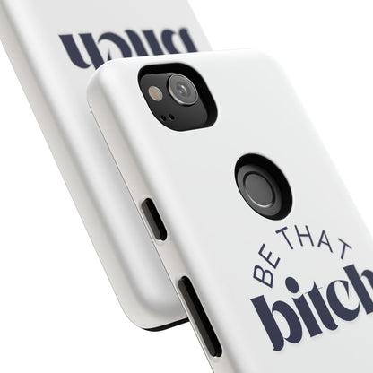 Be That Bitch | coque résistante double protection avec citation inspirante