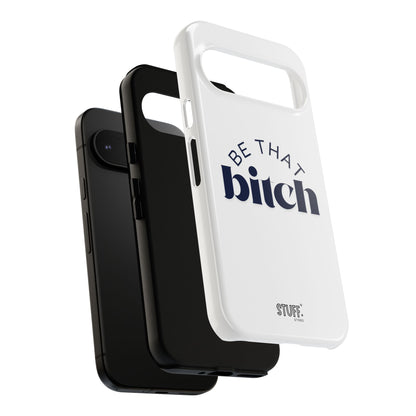 Be That Bitch | coque résistante double protection avec citation inspirante