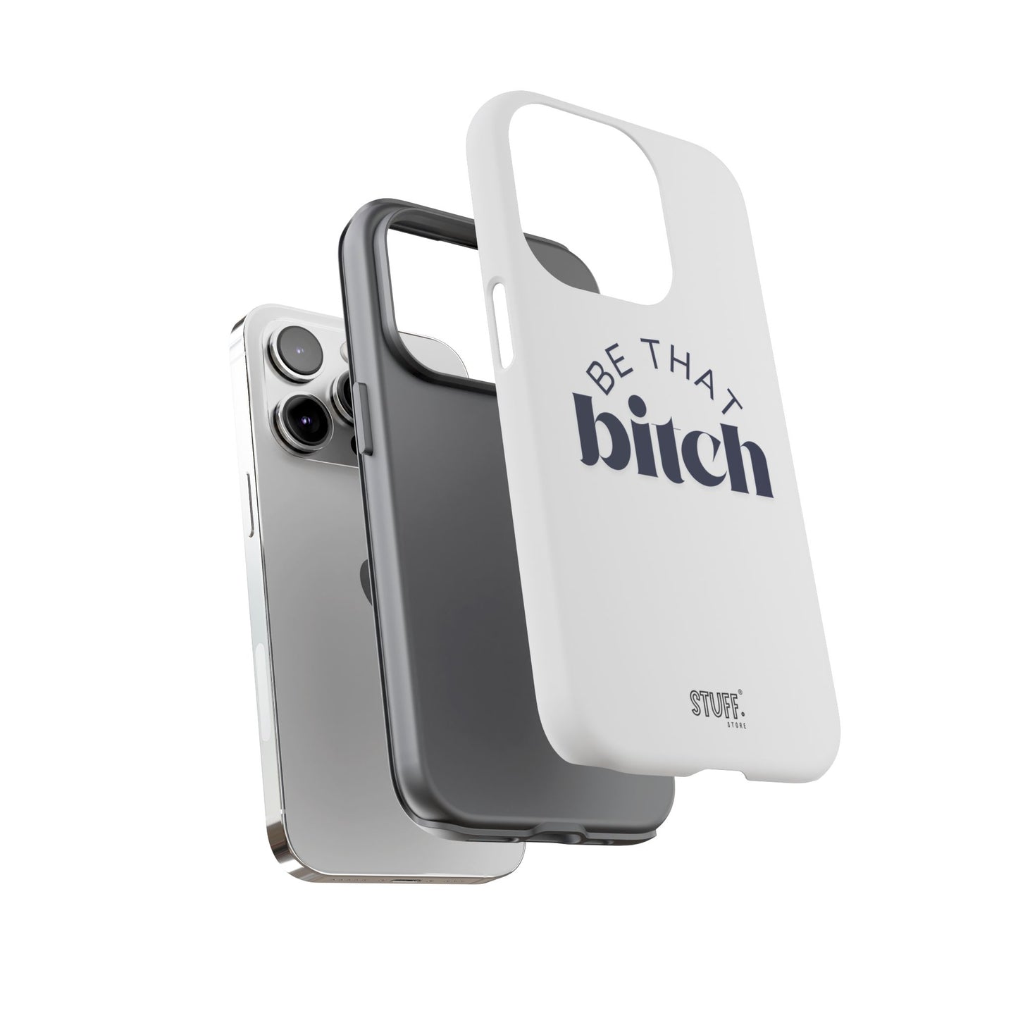 Be That Bitch | coque résistante double protection avec citation inspirante