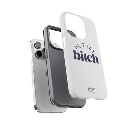 Be That Bitch | coque résistante double protection avec citation inspirante