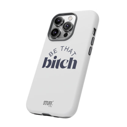 Be That Bitch | coque résistante double protection avec citation inspirante