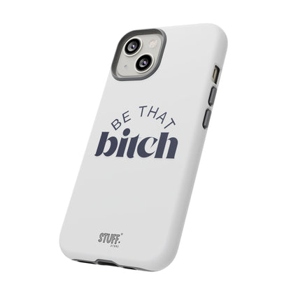 Be That Bitch | coque résistante double protection avec citation inspirante
