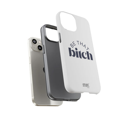 Be That Bitch | coque résistante double protection avec citation inspirante