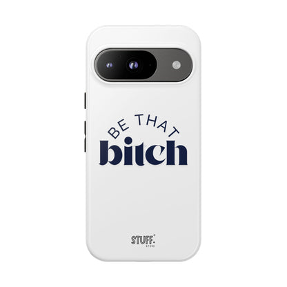 Be That Bitch | coque résistante double protection avec citation inspirante