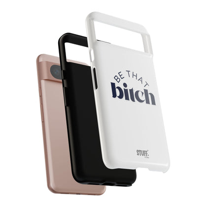 Be That Bitch | coque résistante double protection avec citation inspirante