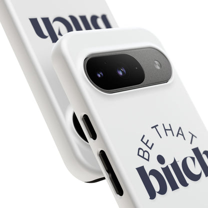 Be That Bitch | coque résistante double protection avec citation inspirante